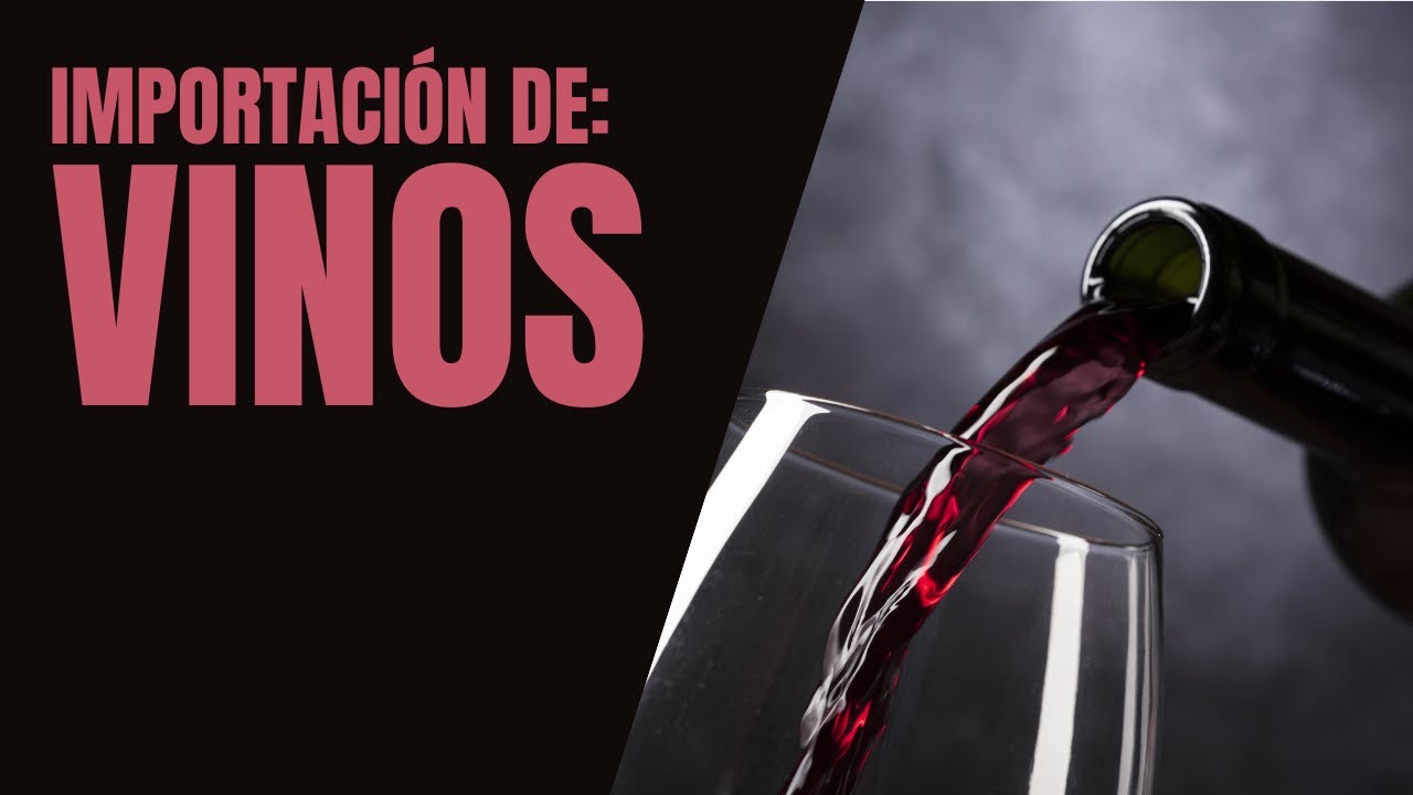 IMPORTACION DE VINOS | COMERCIO EXTERIOR | LOGISTICA | AGENCIA ADUANAL | EMPRENDEDOR | SG