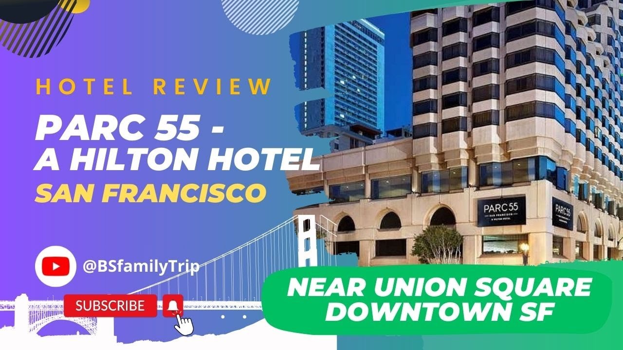 Hotel Review Parc 55 San Francisco Hilton Hotel