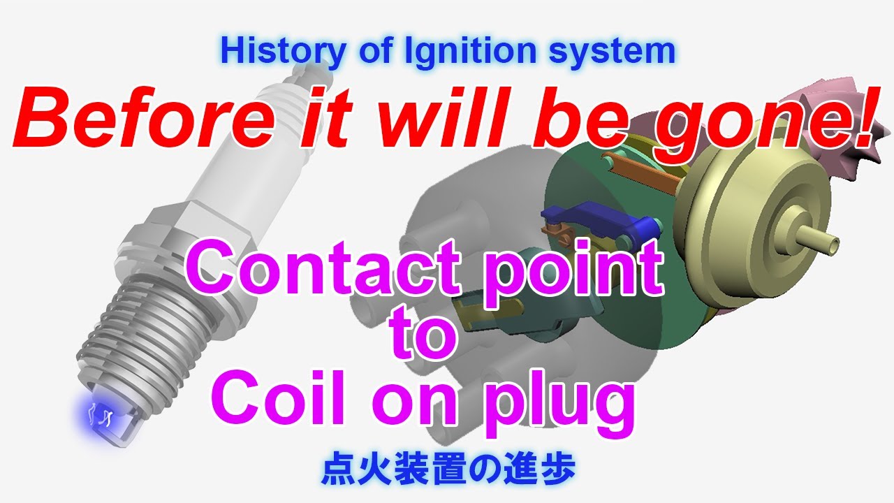 Contact point to Coil on plug: History of Ignition system