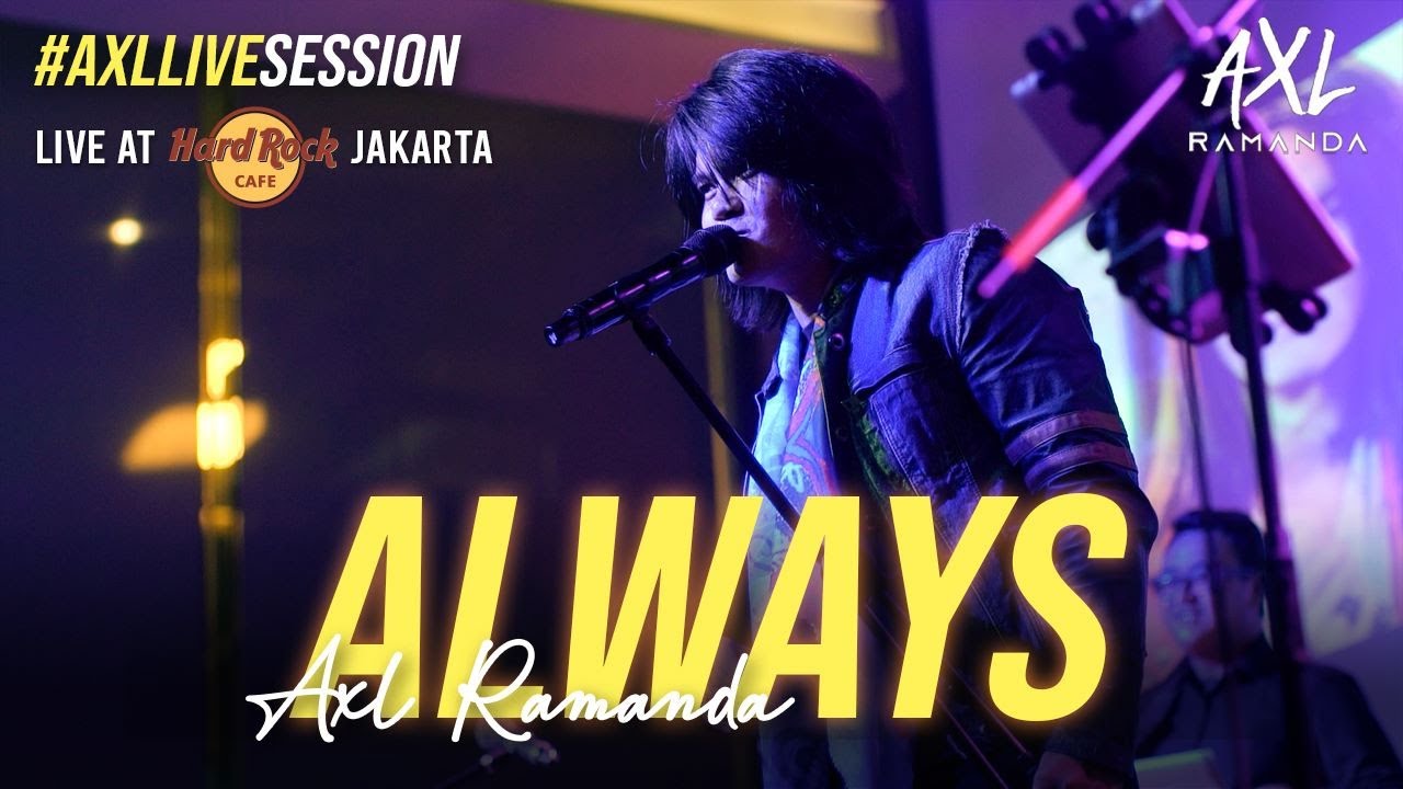 AXL RAMANDA - ALWAYS (COVER) | BON JOVI | HARDROCK CAFE JAKARTA NYANYI!! AXL SAMPAI TURUN PANGGUNG!!