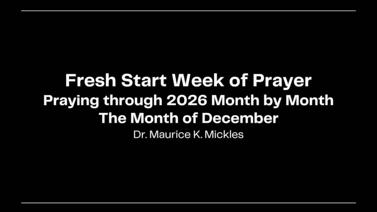 01112026 Fresh Start Prayer Week | Prayers for December | Dr. Maurice K. Mickles i