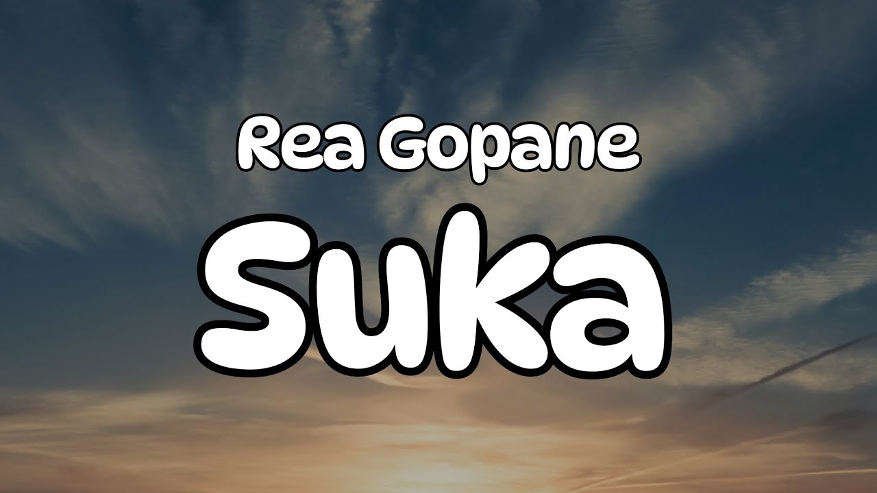 Suka (Lyrics) - Rea Gopane