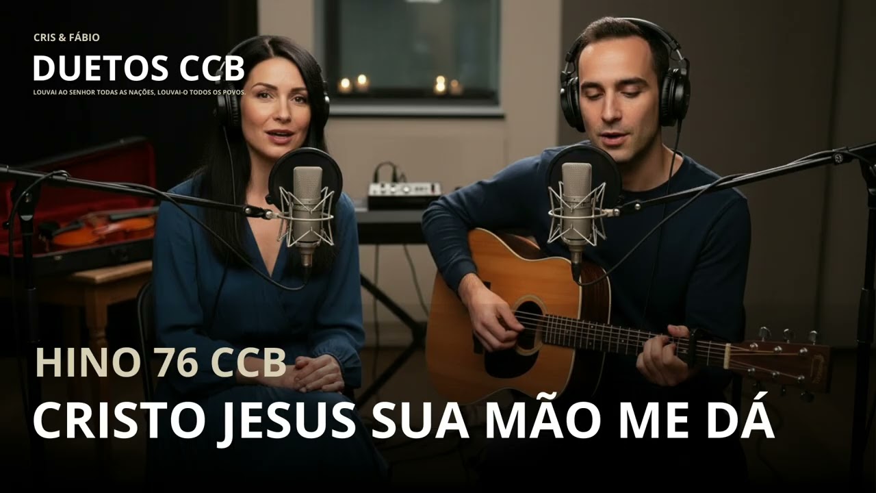 HINO 76 - Cristo Jesus Sua Mão Me Dá - Cris e Fábio Duetos CCB