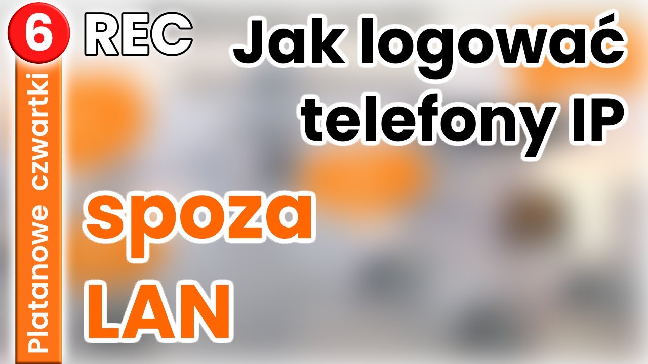 Platanowe czwartki 6. Jak zalogować abonenta VoIP spoza sieci LAN