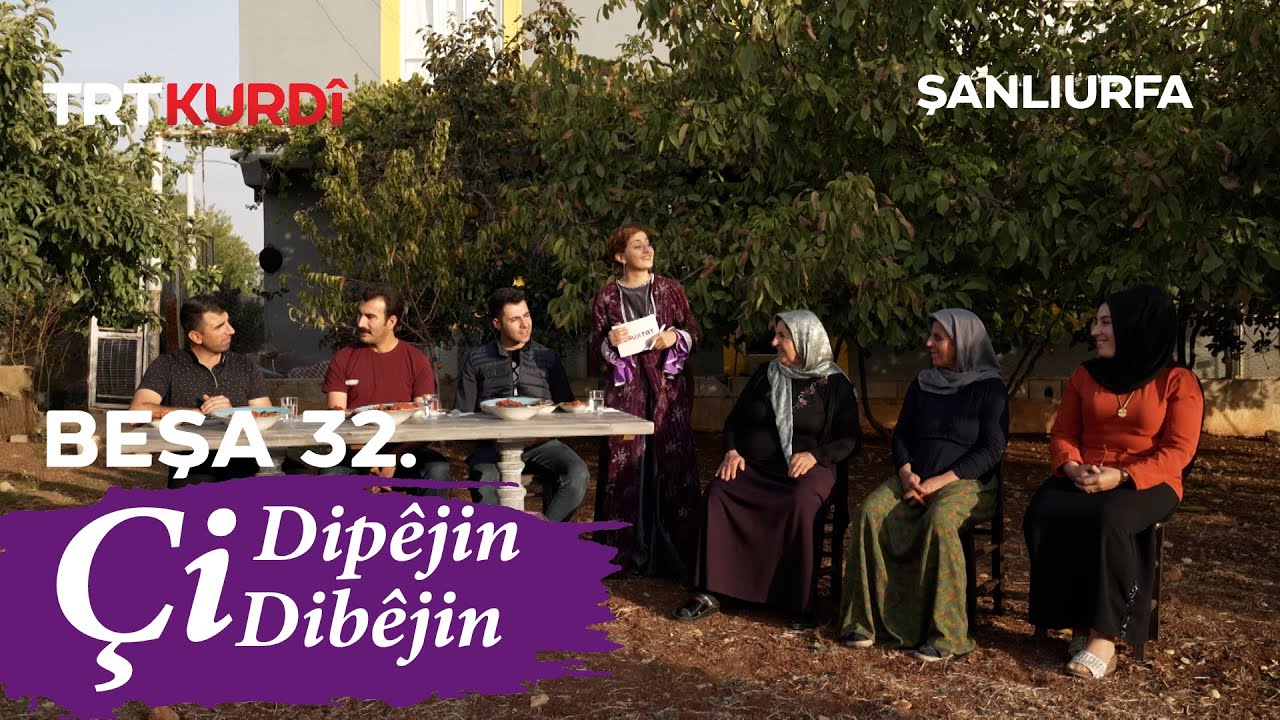 Çi Dipêjin Çi Dibêjin - Beşa 32.(Şanlıurfa)