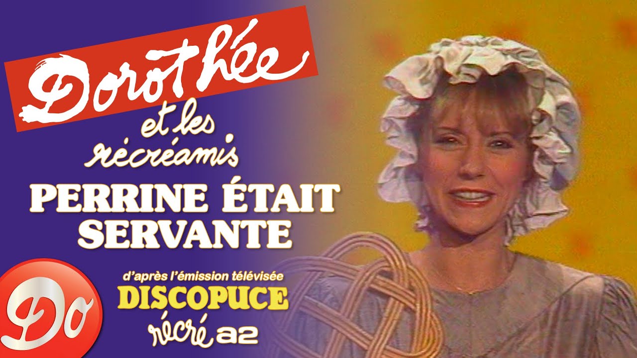 Doroth&eacute;e et les R&eacute;cr&eacute;amis - Perrine &eacute;tait servante | Discopuce | LE JARDIN DES CHANSONS