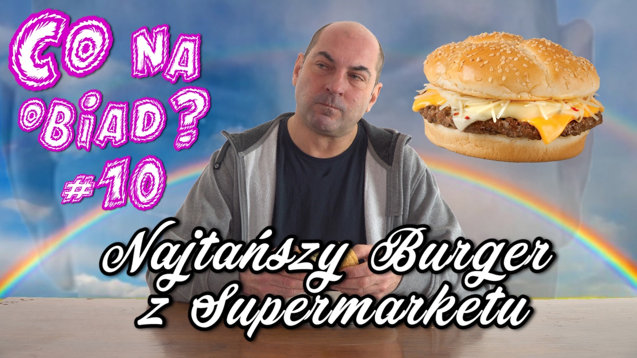 CO NA OBIAD? - NAJTAŃSZY BURGER Z SUPERMARKETU