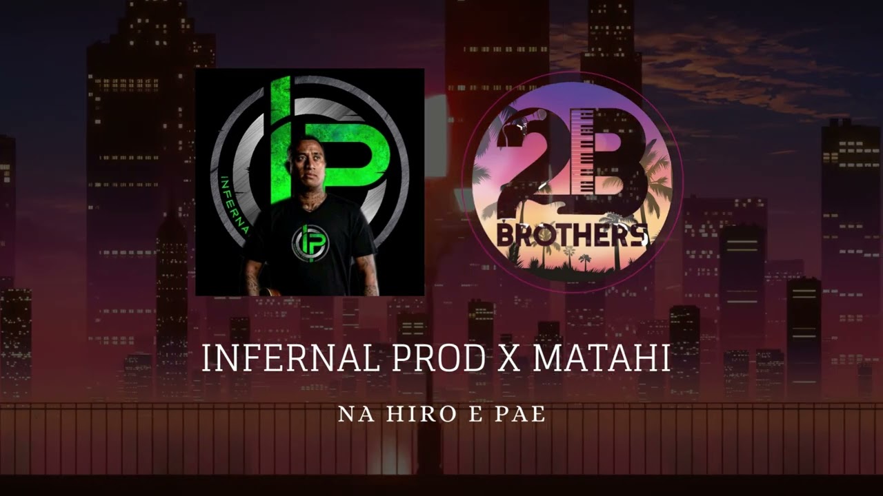 INFERNAL PROD X MATAHI (2B BROTHERS) - NA HIRO E PAE