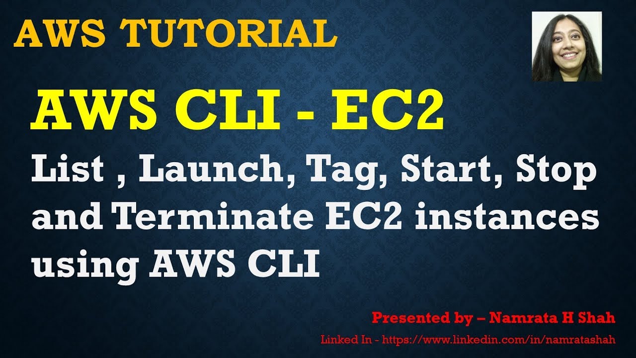 AWS Tutorial - AWS CLI EC2 - List , Launch, Tag, Start, Stop and Terminate EC2 instances