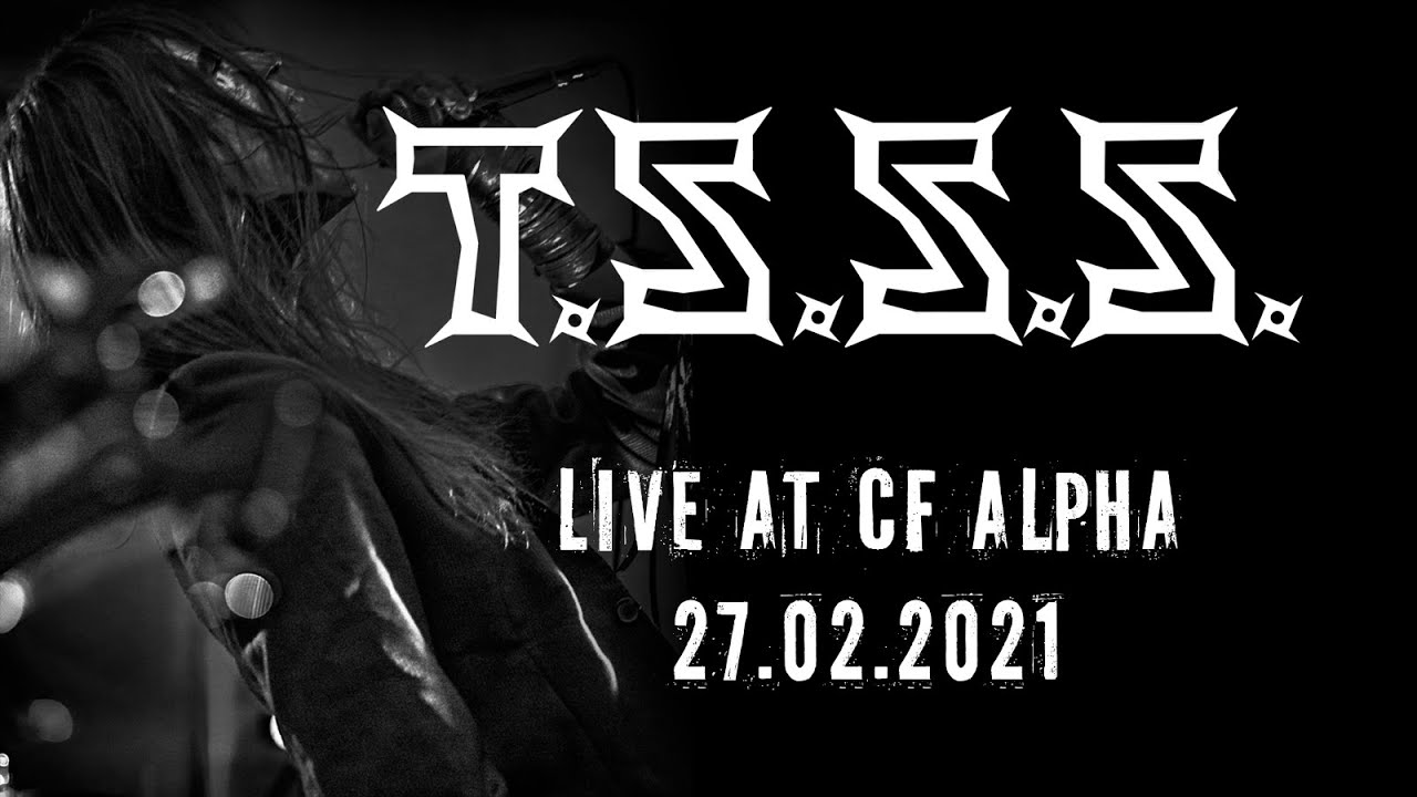 T.S.S.S. - Live At CF ALPHA, 27.02.2021 (Full Set)