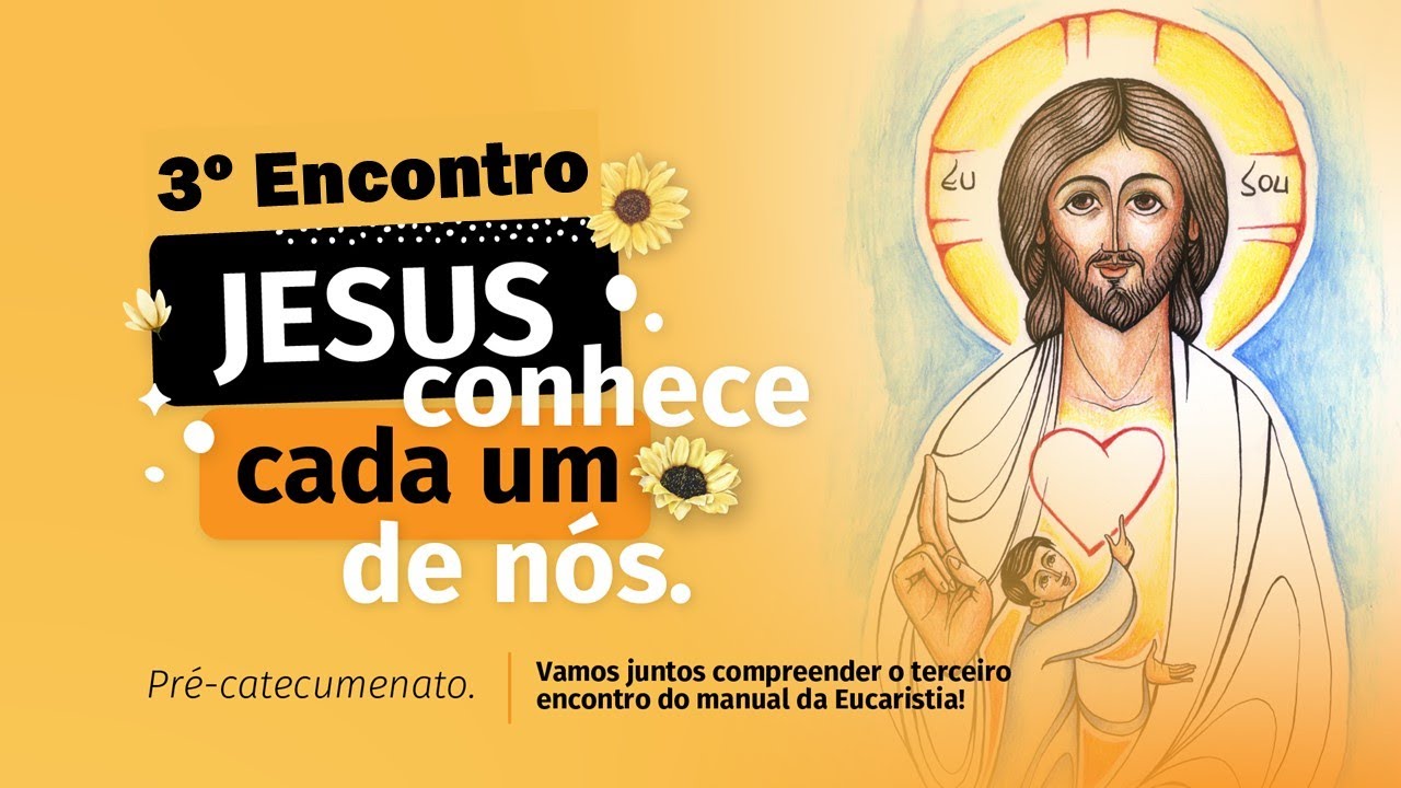 🔴 3&ordm; Encontro de catequese  - Jesus conhece cada um de n&oacute;s