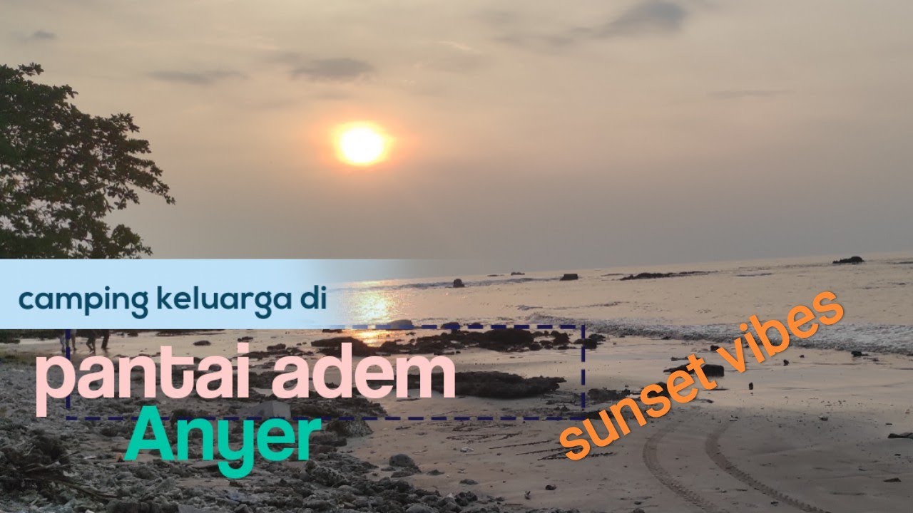 CAMPING KELUARGA DI PANTAI ADEM || SUNSET VIBES
