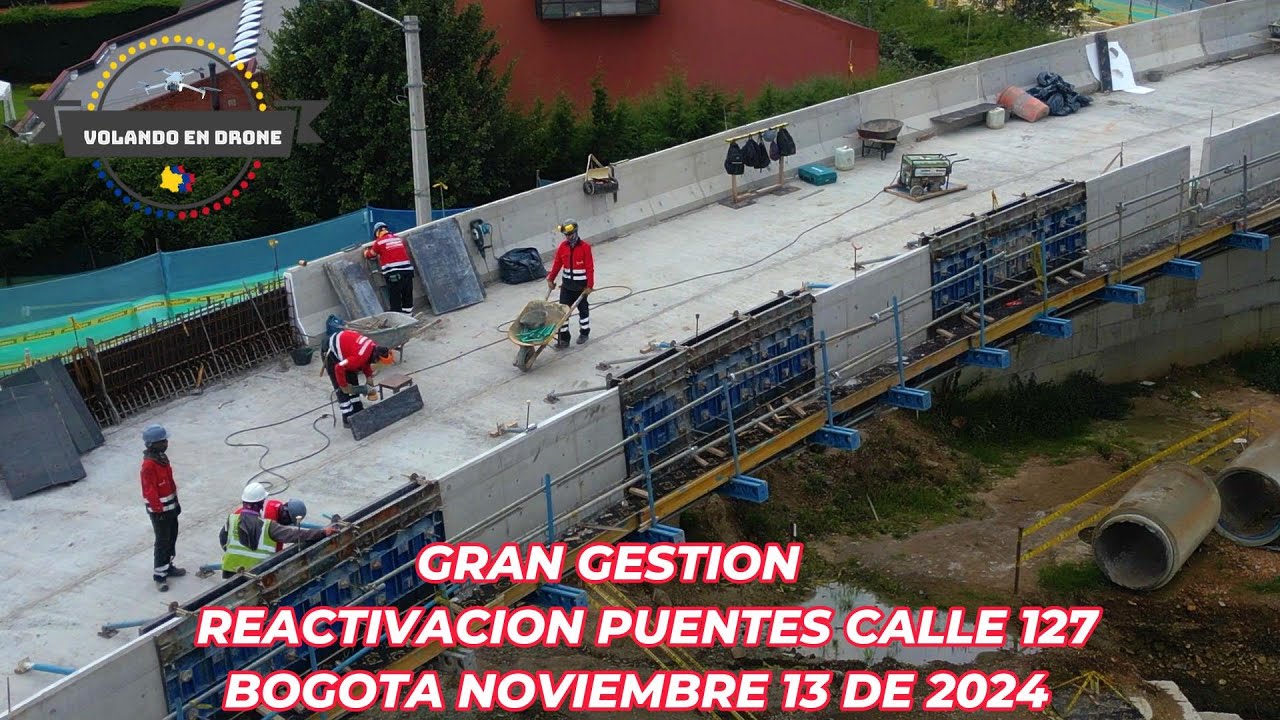 VOLANDO EN DRONE 4K -GRAN GESTION REACTIVACION PUENTES CALLE 127   BOGOTA NOV 13 DE 2024