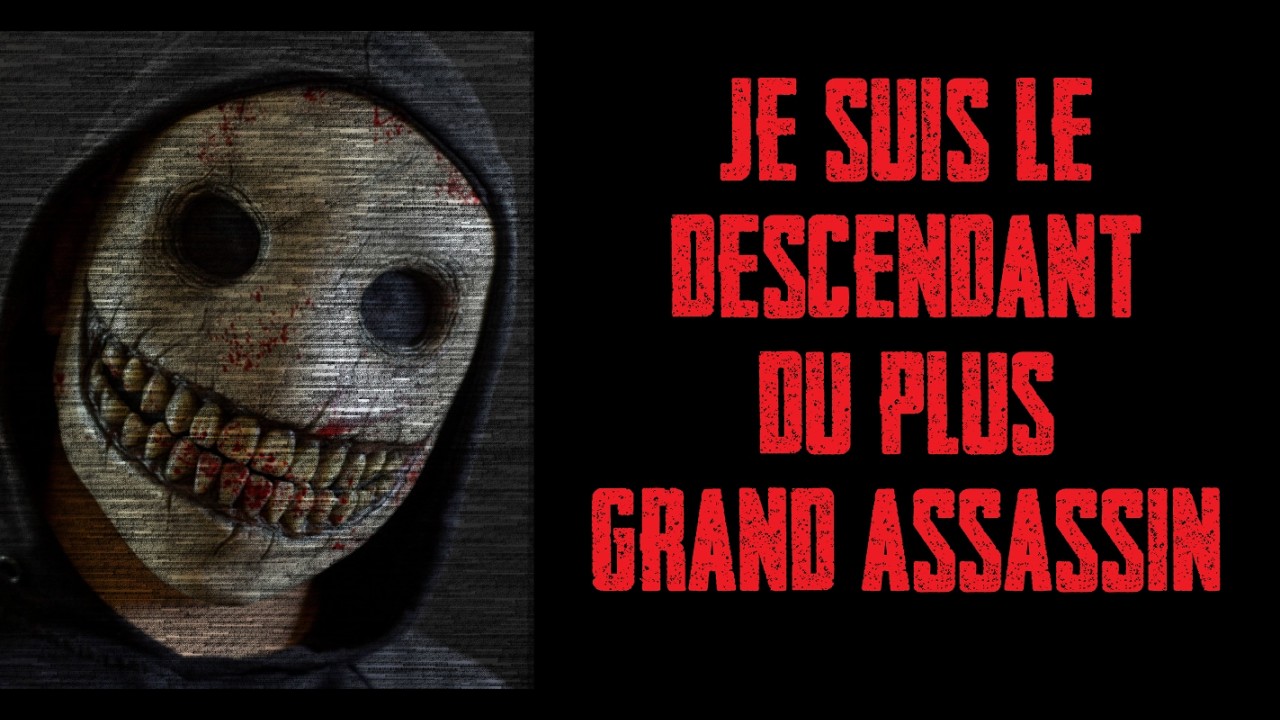CREEPYPASTA FR - Je suis le descendant du plus grand assassin