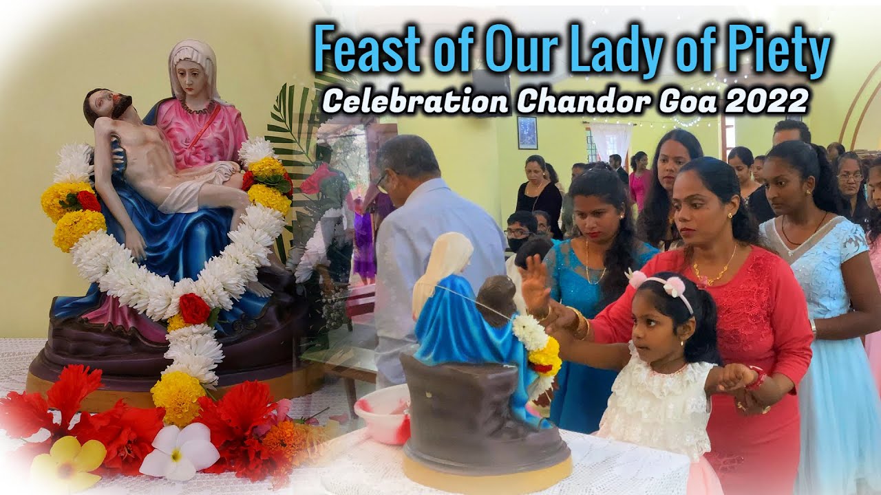 FEAST OF OUR LADY OF PIETY - Celebration Chandor Goa 2022 | Wish you All A Very Happy Feast