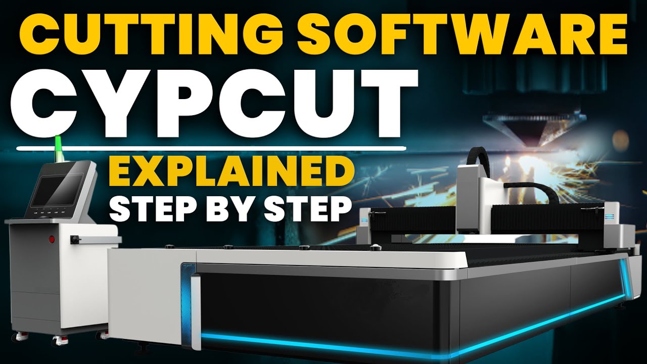 Metal Laser Cutting Software Cypcut Explained