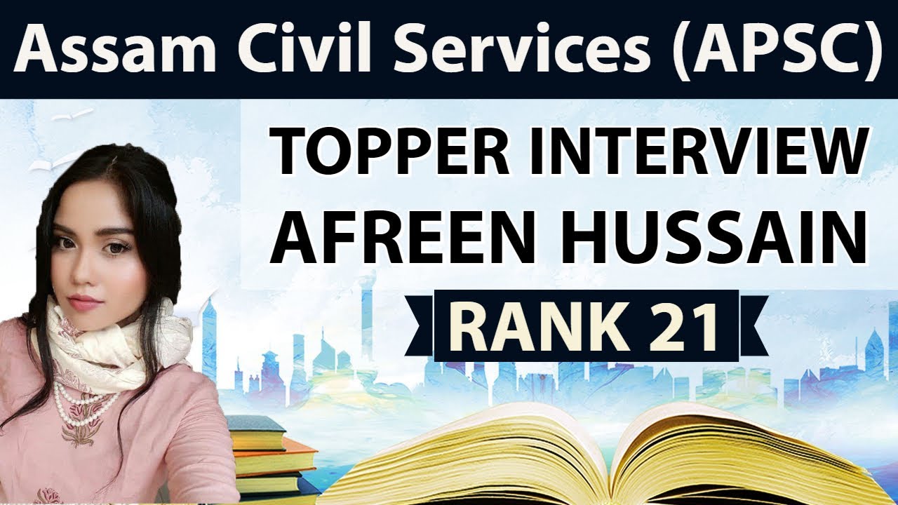 Assam Civil Services (APSC) Topper Interview Afreen Rank 21 - How to clear ACS exam, Strategy & Tips