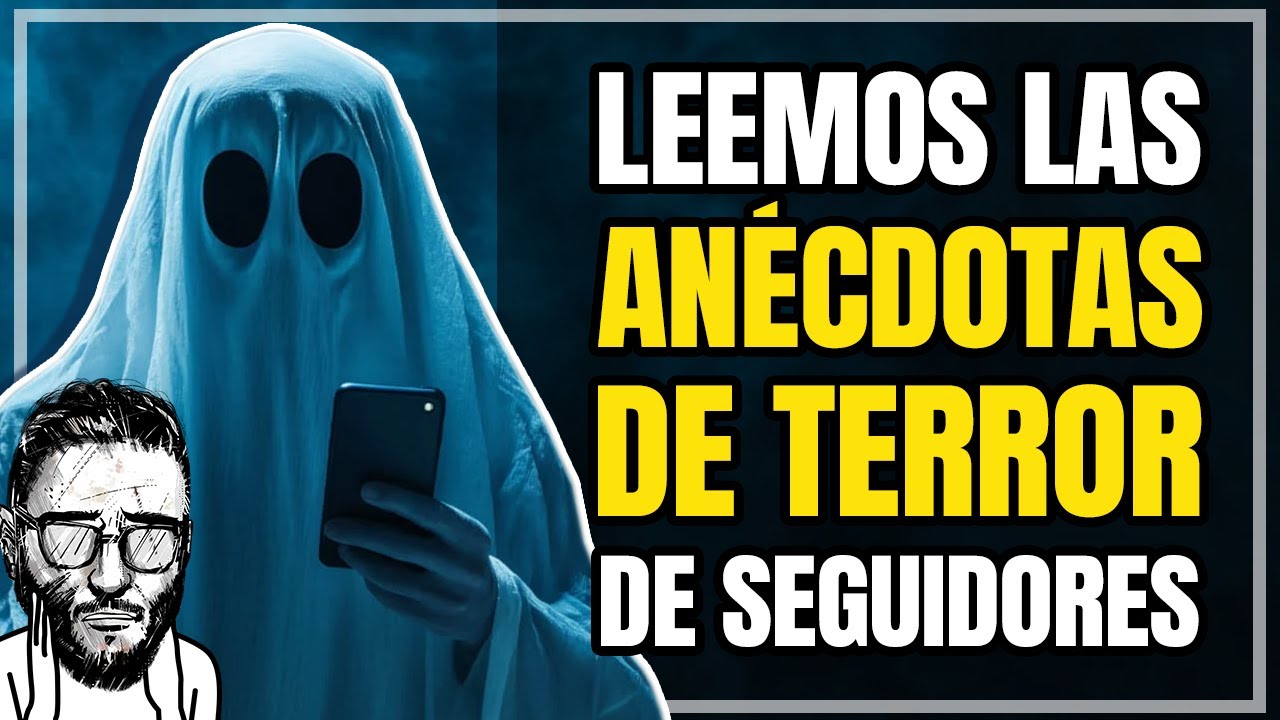 Leemos vuestras ANÉCDOTAS DE TERROR