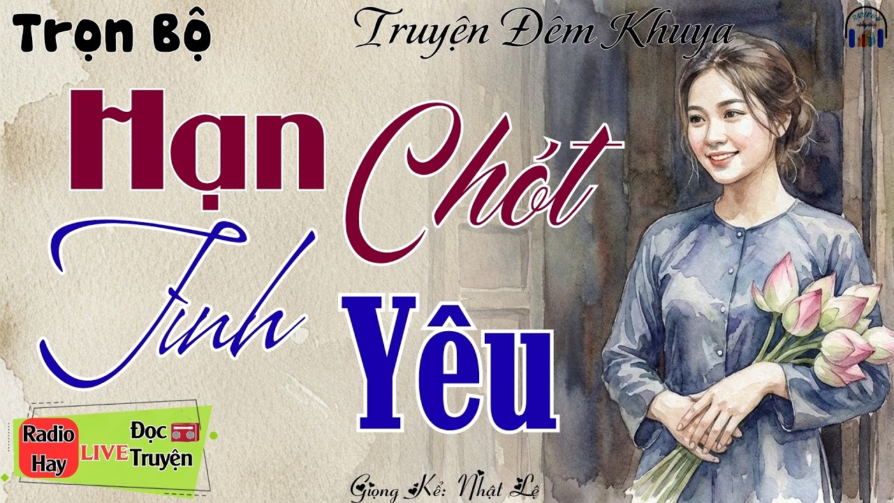 Nghe 1 lần là nhớ mãi: Hạn Chót Tình Yêu | Nghe kể truyện đời thực đêm khuya Việt Nam ngủ cực ngon