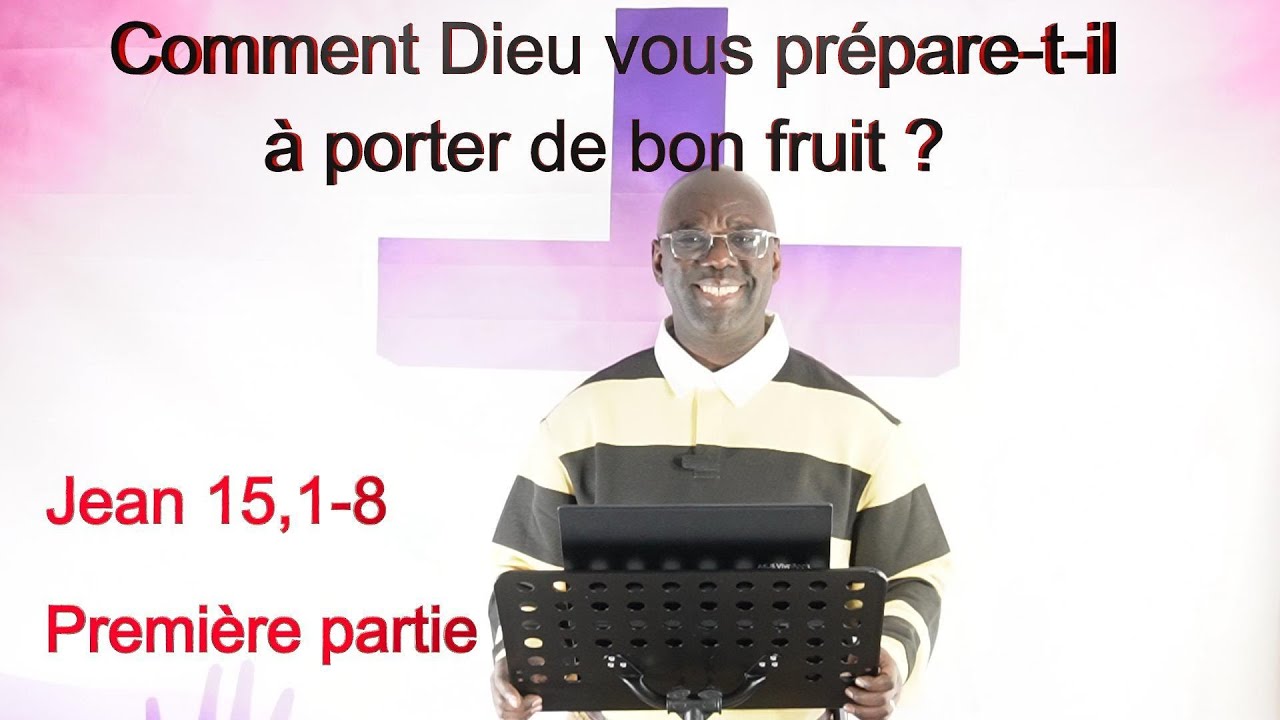 Comment Dieu vous prépare t-il à porter du fruit ?