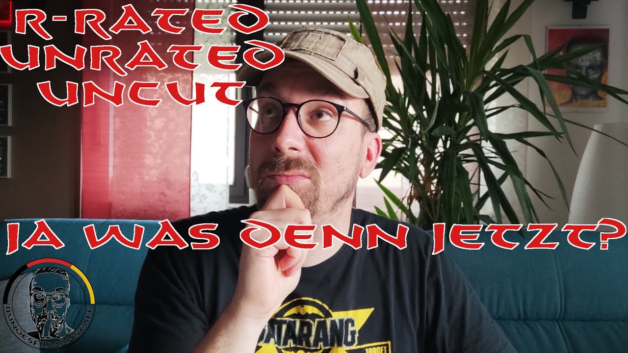 SCHNITTFASSUNGEN | R-Rated, Unrated, Uncut, etc... | JA WAS DENN JETZT?!