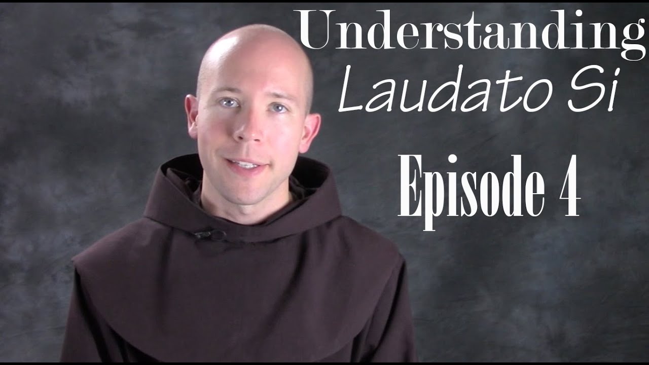Understanding Laudato Si EP 04: 