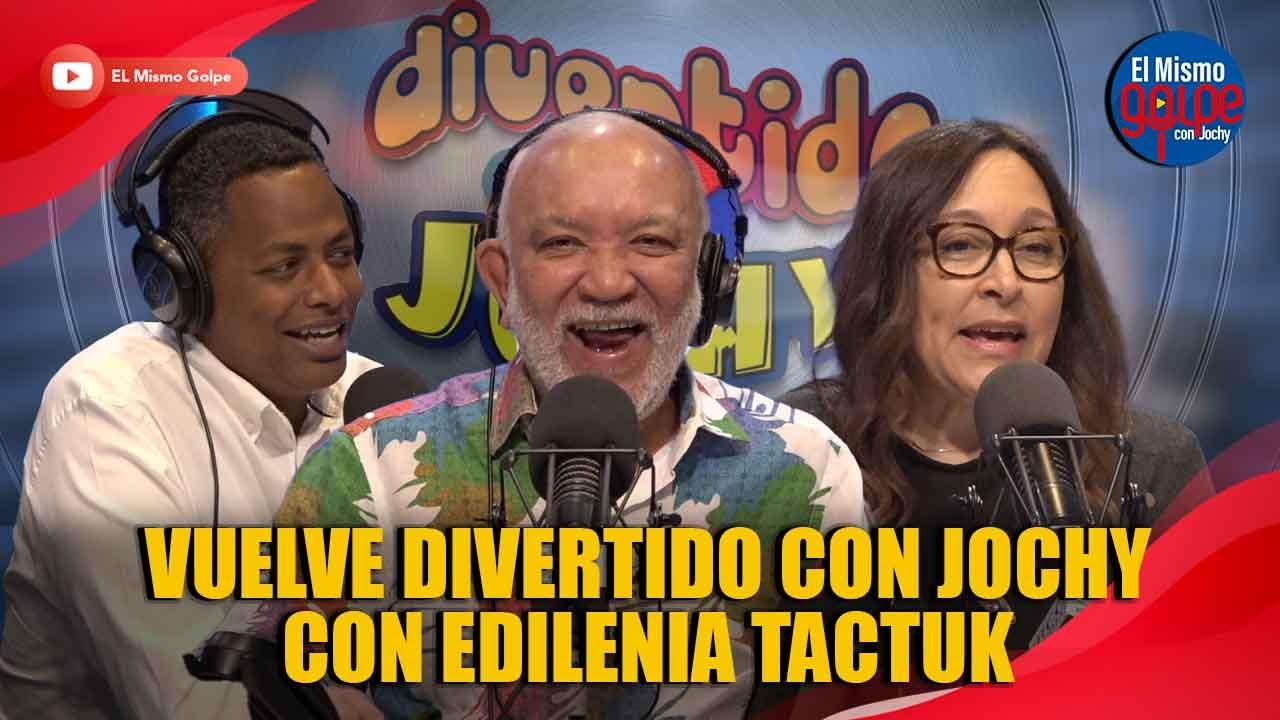 VUELVE DIVERTIDO CON JOCHY CON EDILENIA TACTUK | EL MISMO GOLPE CON JOCHY
