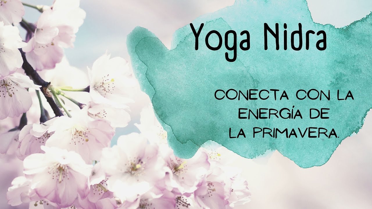 Yoga nidra. Conecta con la energía de la primavera.