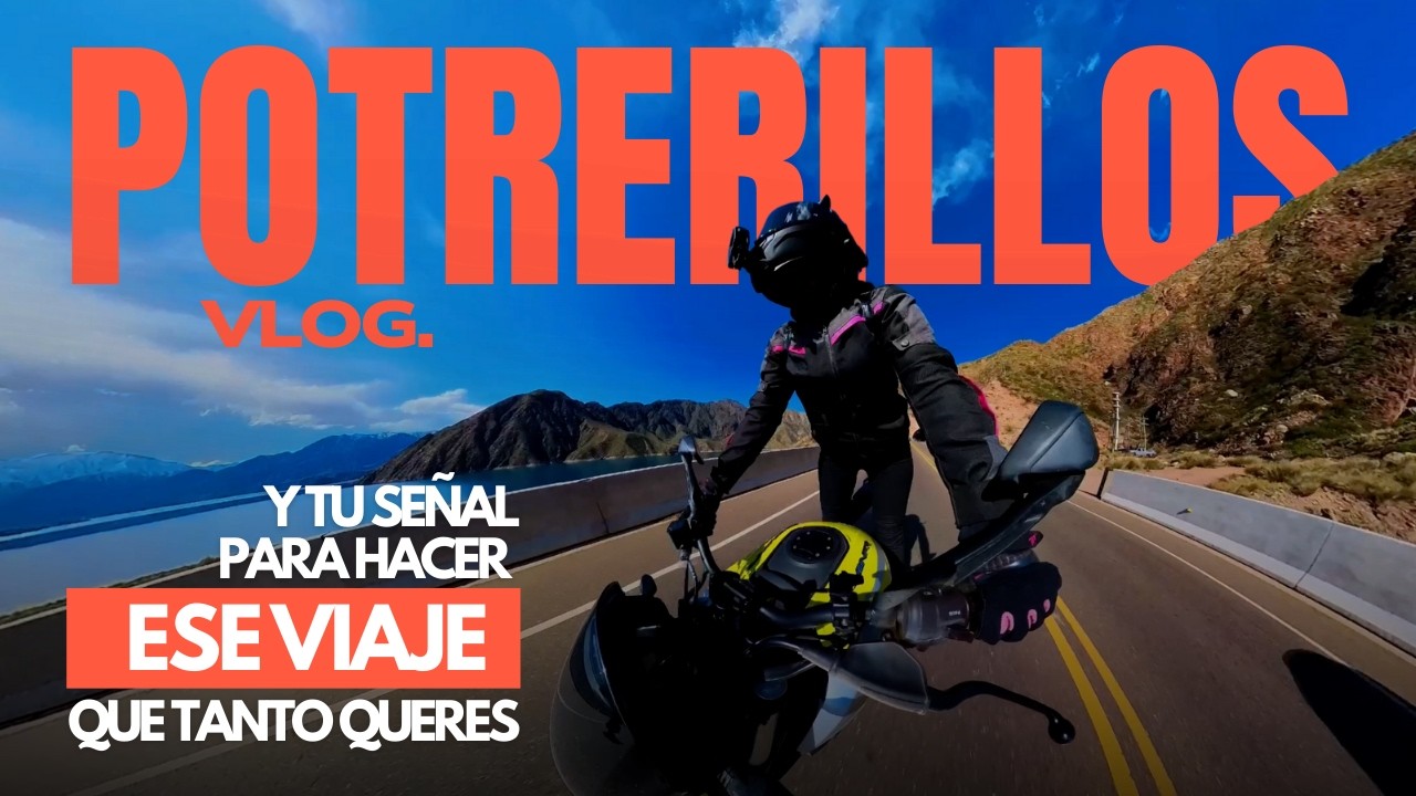 DUDAS si hacer ESE VIAJE? Este video es PARA VOS! - Potrerillos, MDZ #VLOG - #Motoviajeros
