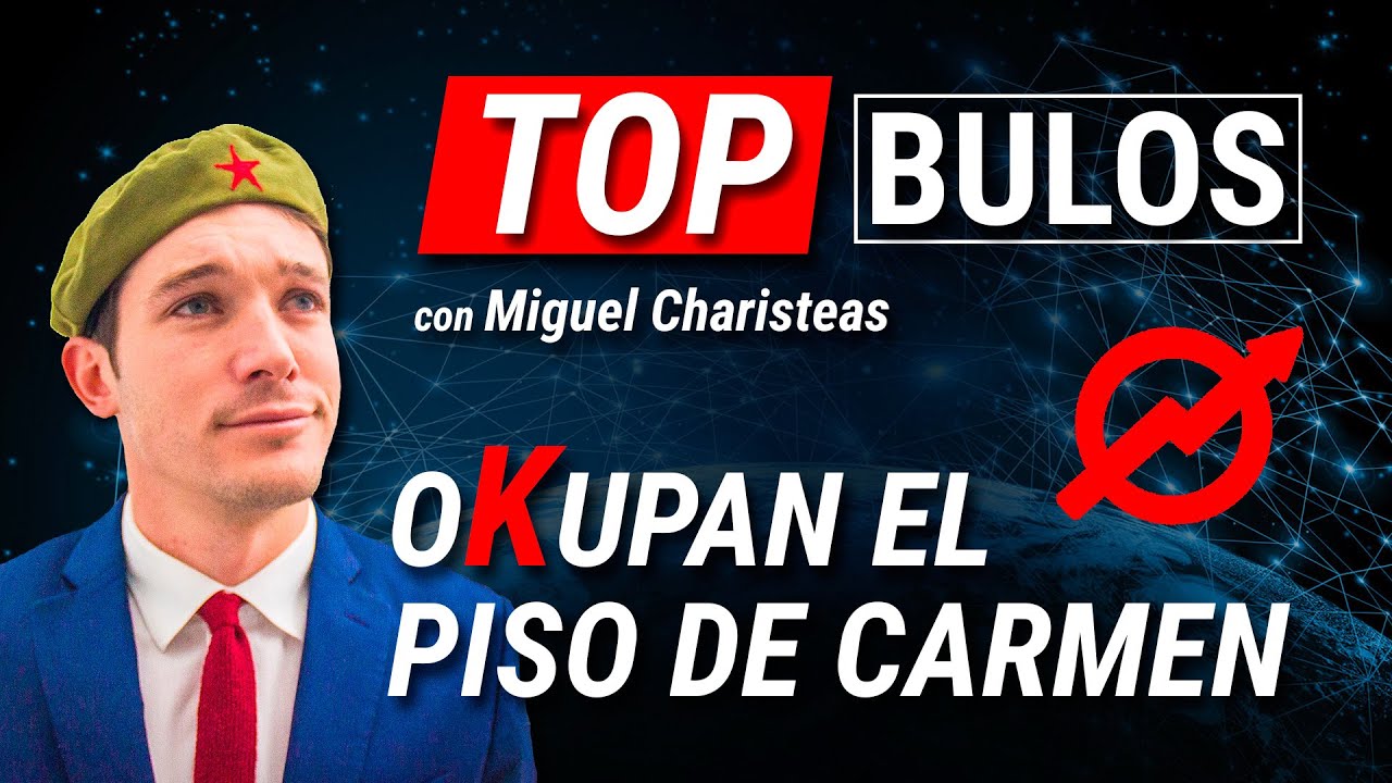 📢 TOP BULOS | Okupan el piso de Carmen por Miguel Charisteas