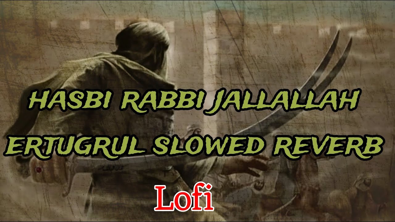 hasbi rabbi jallallah ertugrul slowed reverb Lofi | hasabi raabi jallallah ertugrul turkish version