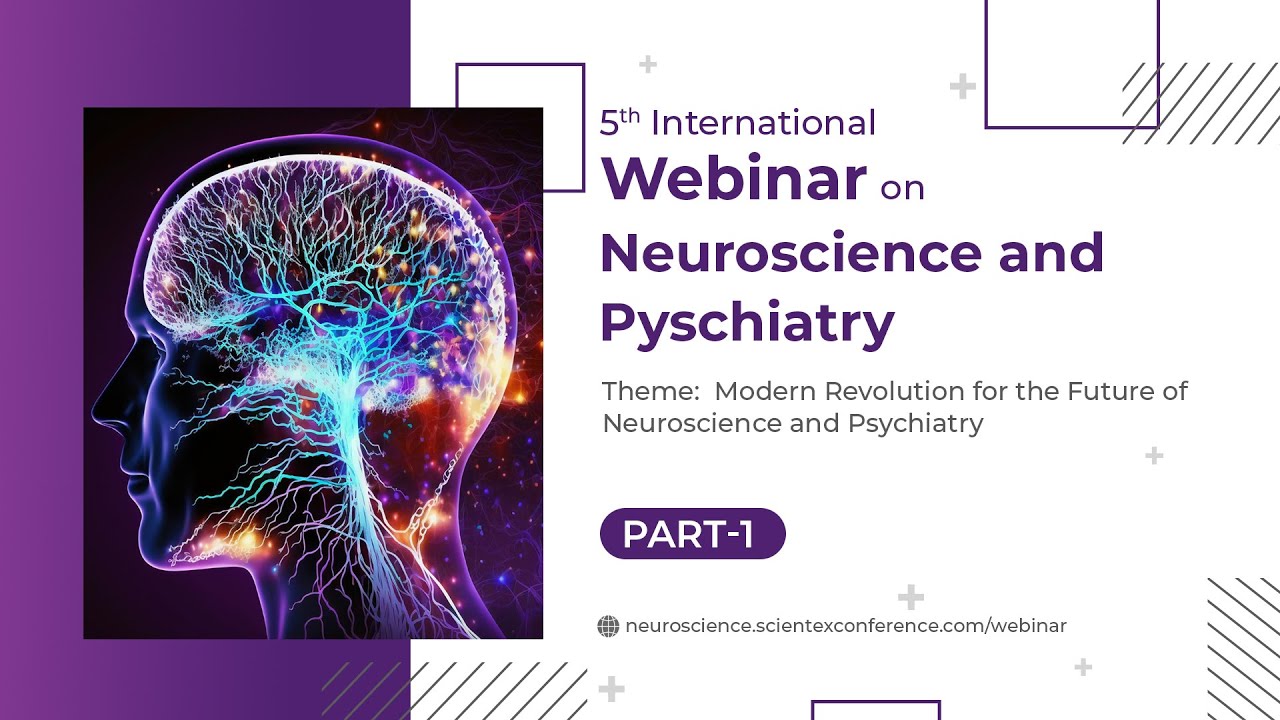 5th International Conference on Neuroscience and Psychiatry | Part 01 | Webinar 2025