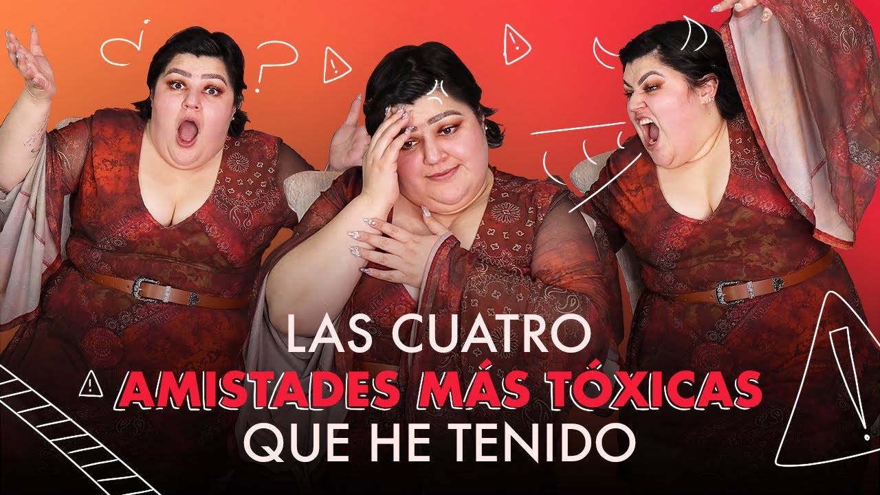 Las 4 amistades MÁS TÓXICAS que he tenido