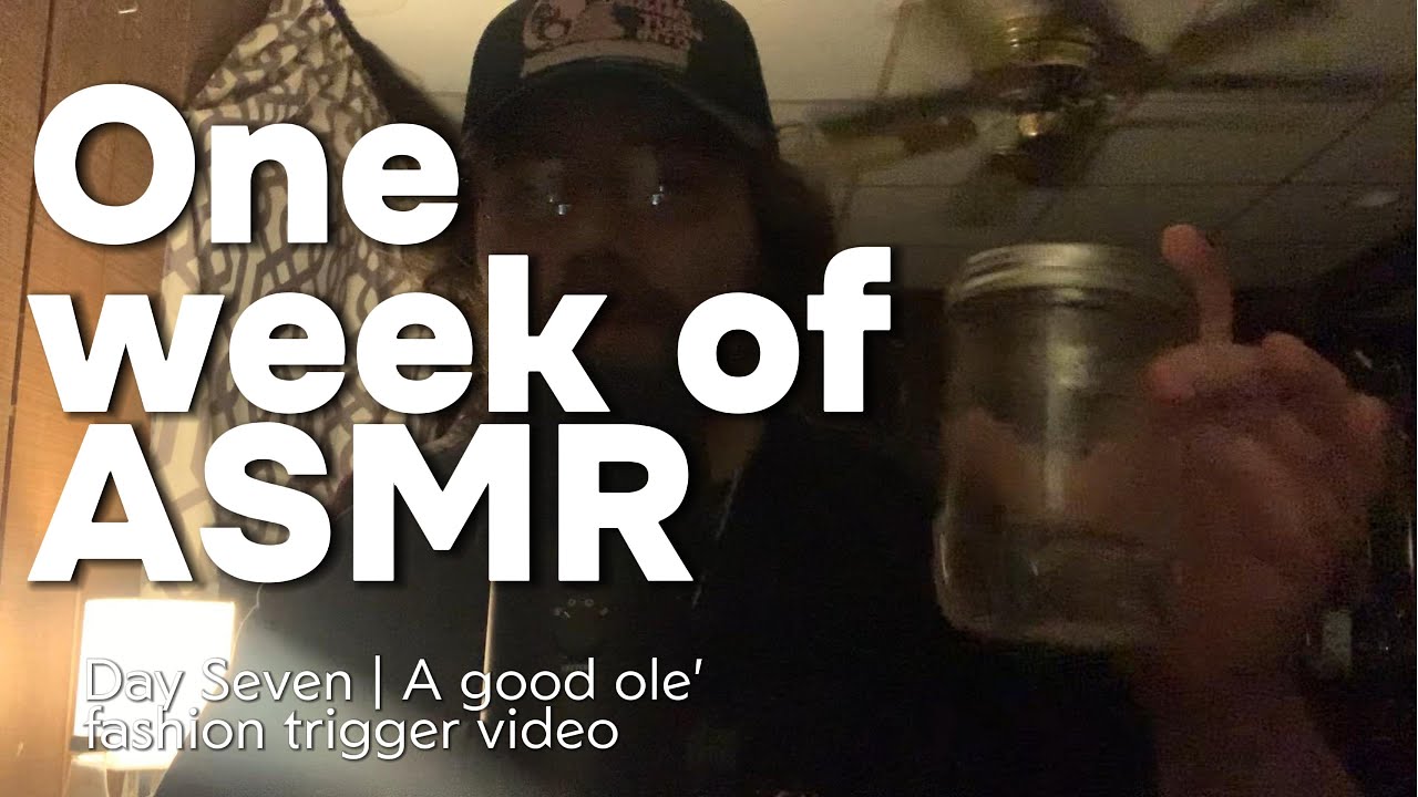 One Week of ASMR | Day Seven | A good ole' fashion trigger video