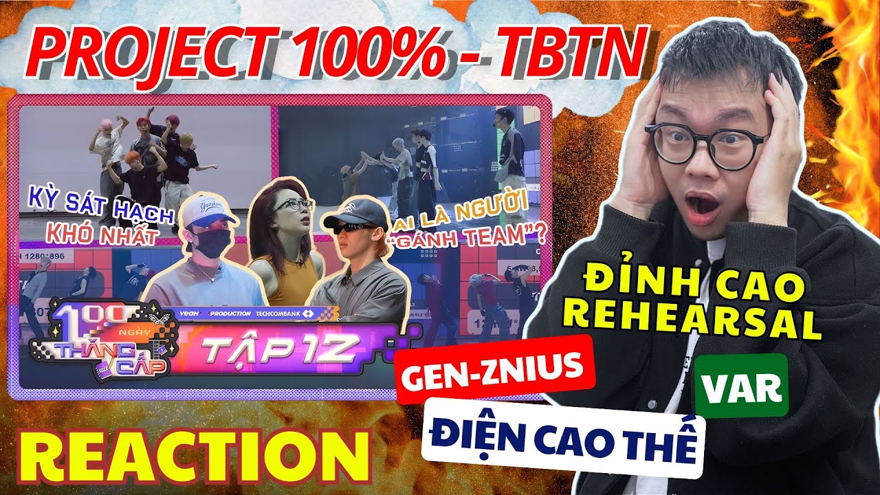 (REACTION) TẬP 12 - SERIES 100 NGÀY THĂNG CẤP| ĐỈNH CAO Rehearsal GEN-ZNIUS - VAR - ĐIỆN CAO THẾ