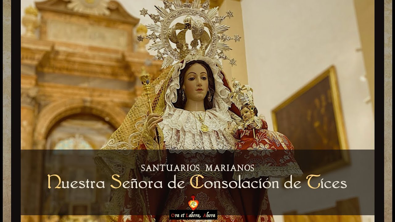 ⚜️ Nuestra Señora de Consolación de Tices, Almería - España [Santuarios Marianos]