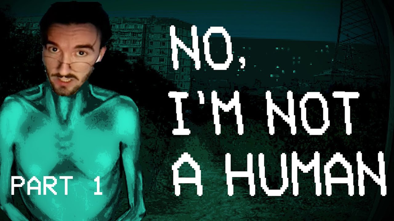 DON'T LET THEM IN! - No, I'm Not A Human Part 1