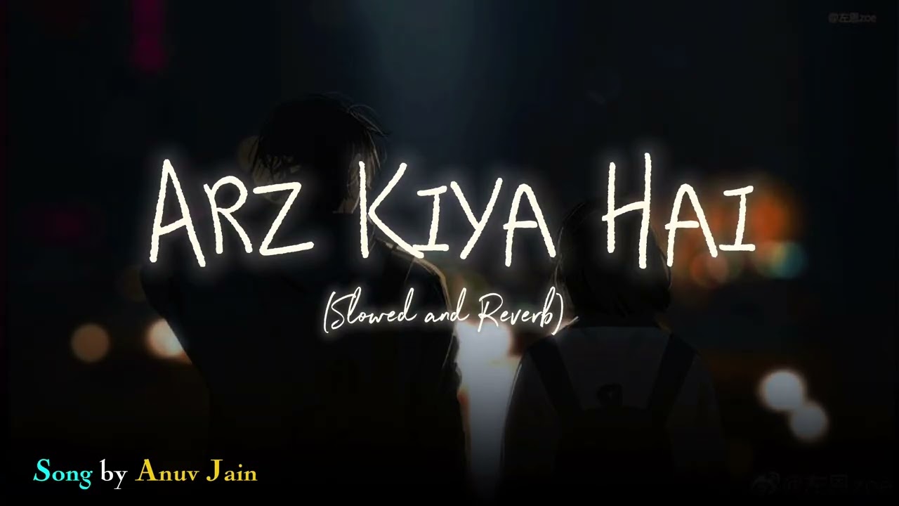 Arz Kiya Hai (lofi slowed + reverb) | Anuv Jain | Poetic Lofi Mix