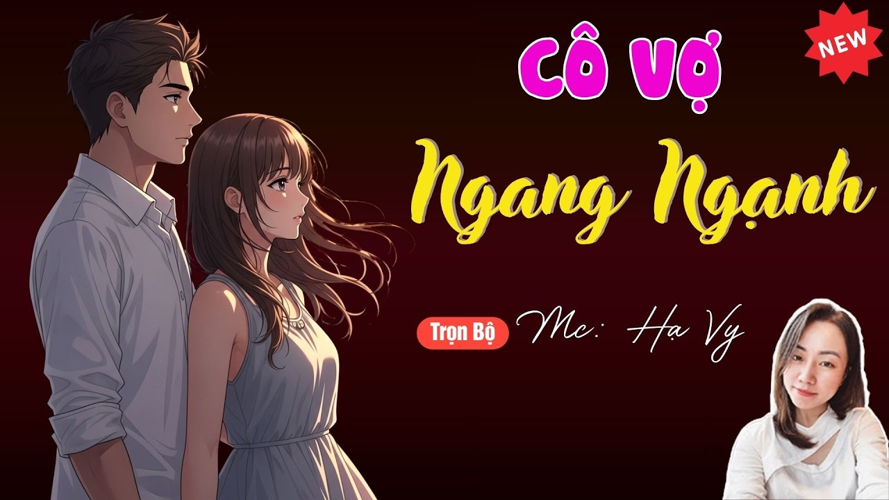 CÔ VỢ NGANG NGẠNH | TUYỂN TẬP TRUYỆN MC HẠ VY DIỄN ĐỌC HAY NHẤT.