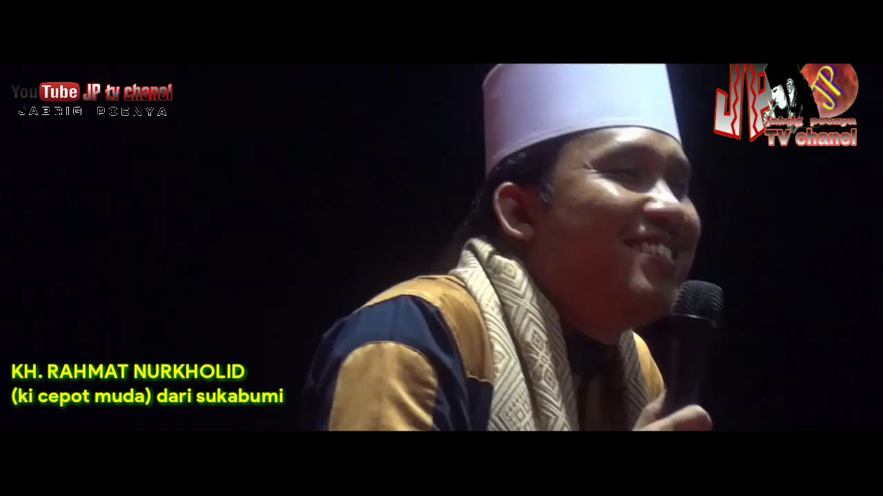 Ceramah Agama Kh. Rahmat Nurkholid (ki cepot muda) dari sukabumi