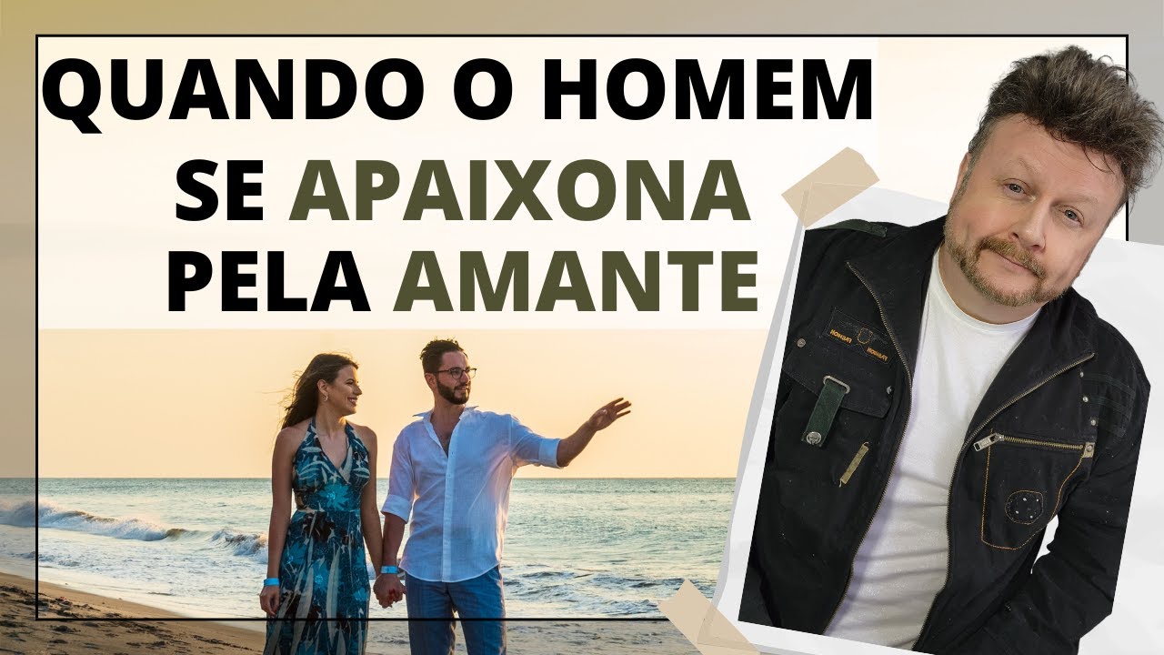 QUANDO O HOMEM SE APAIXONA PELA AMANTE | por que o homem trai