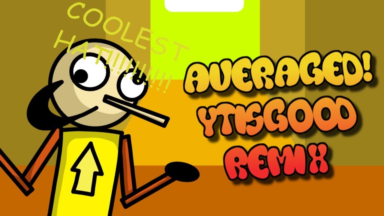 Averaged (Remix) - YtIsGood (Yt Is Good REUPLOAD)