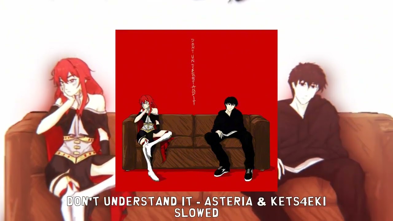DON'T UNDERSTAND IT - asteria & kets4eki [slowed]