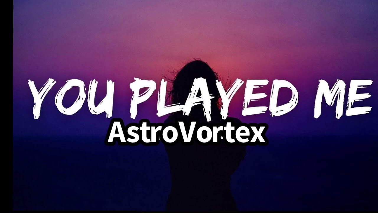 AstroVortex (You Played me) Official Audio