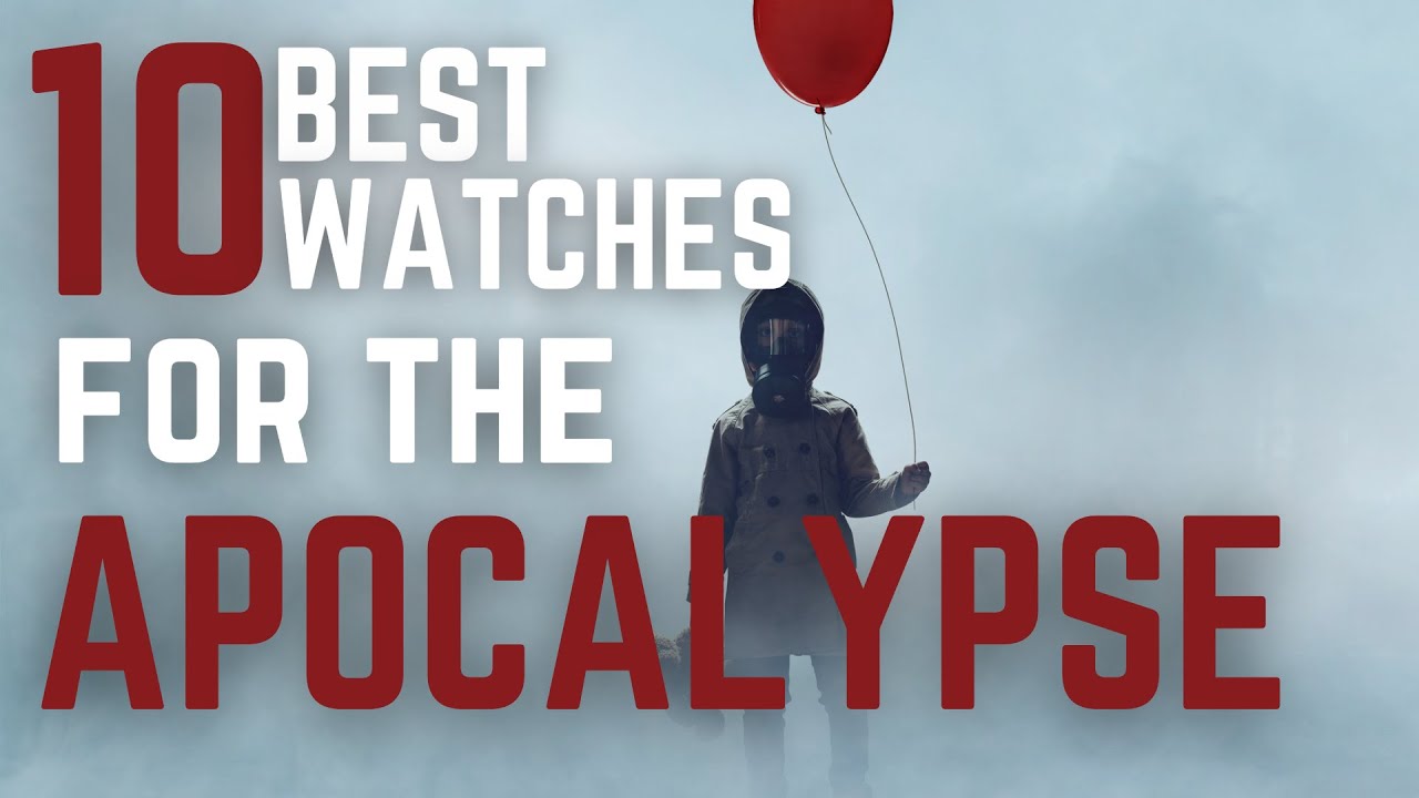 Best 10 Watches for the Apocalypse