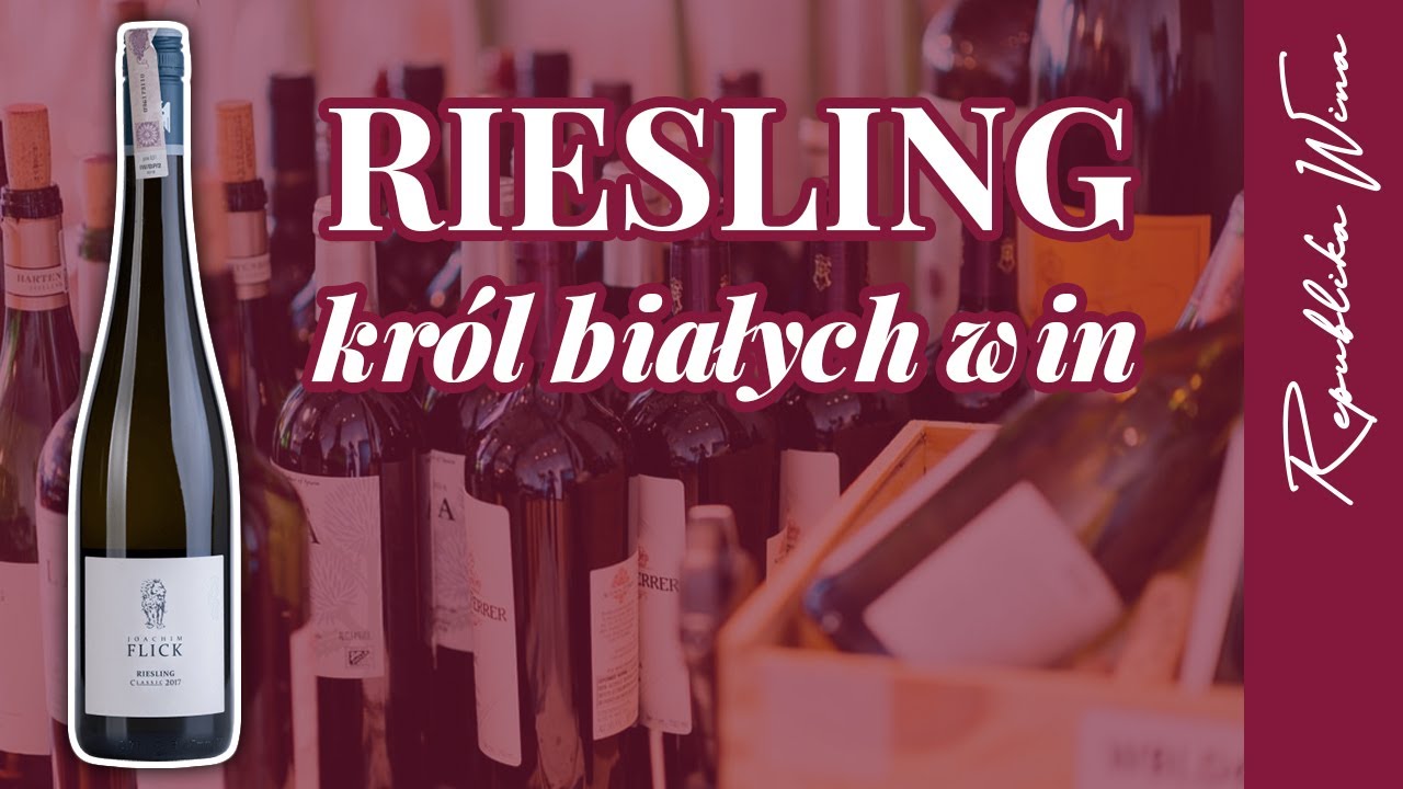 DLACZEGO RIESLING TO ŚWIETNY WYBÓR WŚRÓD BIAŁYCH WIN?