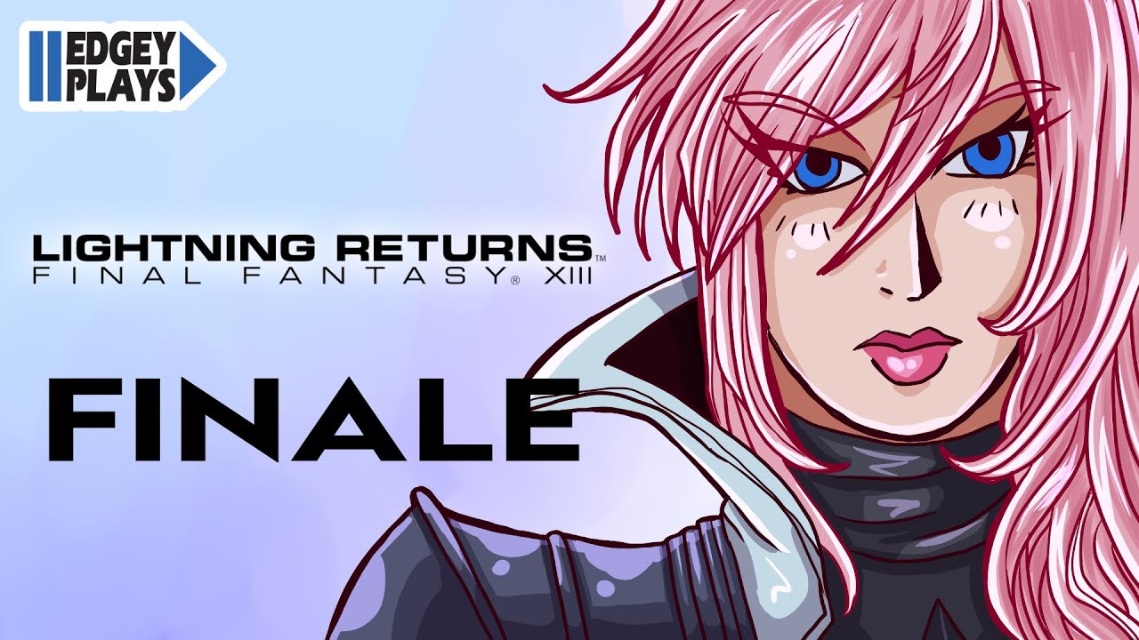 Edgey Plays Lightning Returns: Final Fantasy XIII FINALE