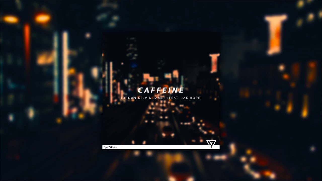 Jordan Kelvin James - Caffeine (Feat. Jak Hope) [Epic Vibes Release]