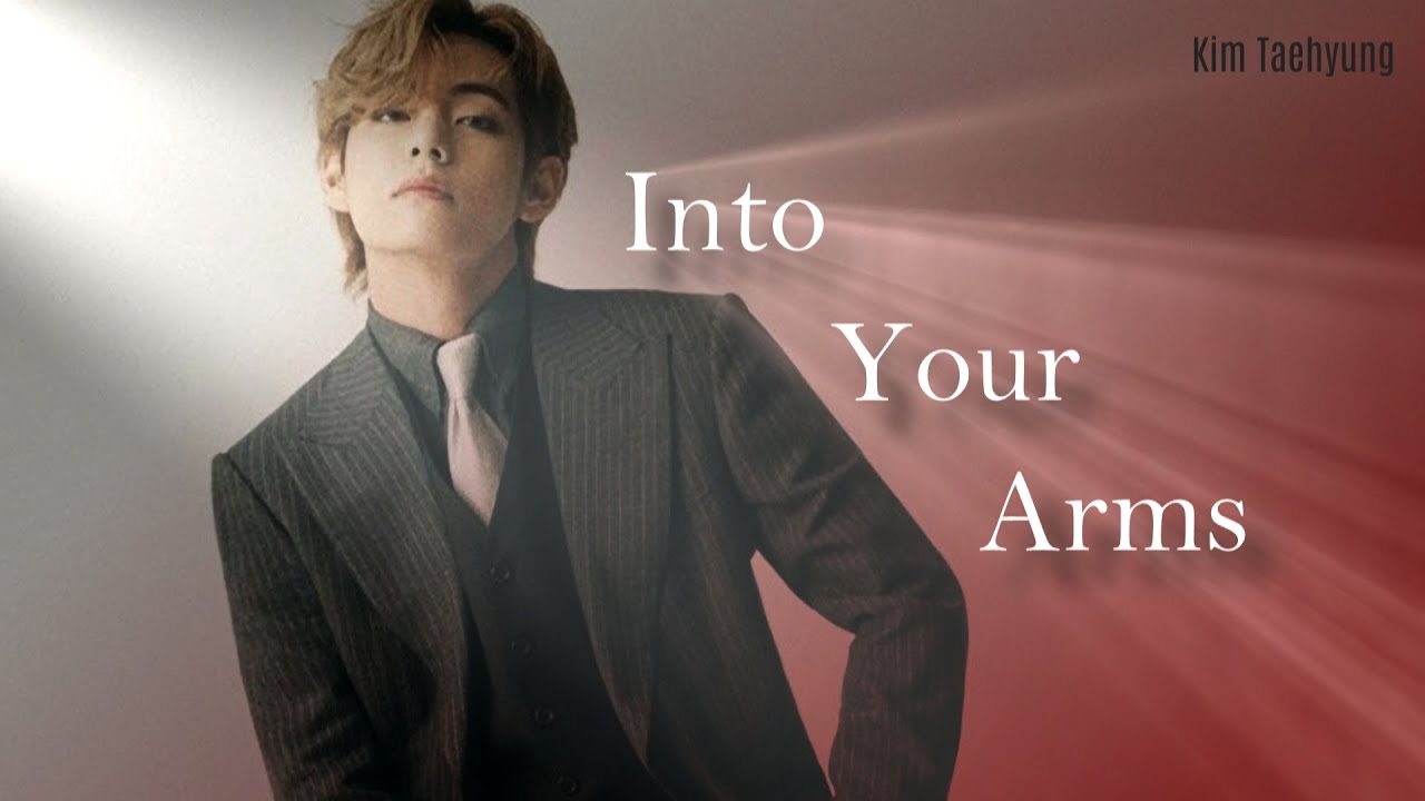Kim Taehyung [FMV] - Into Your Arms