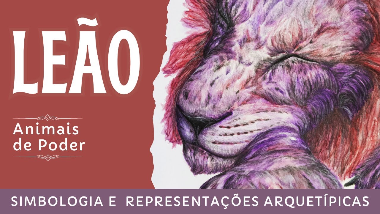O leão como animal de poder -  representações arquetípicas e simbologia